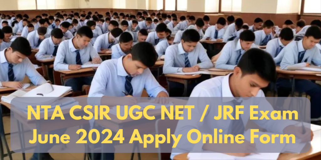 NTA CSIR UGC NET / JRF Exam June 2024 Apply Online Form